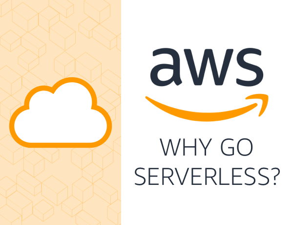 AWS: Why Go Serverless?